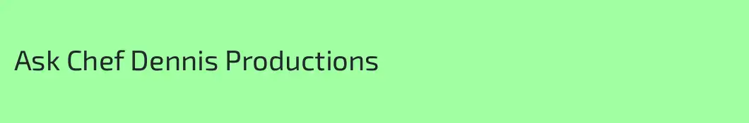 Ask Chef Dennis Productions